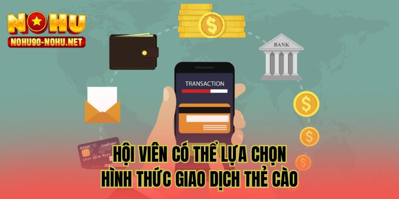 Hội viên có thể lựa chọn hình thức giao dịch thẻ cào